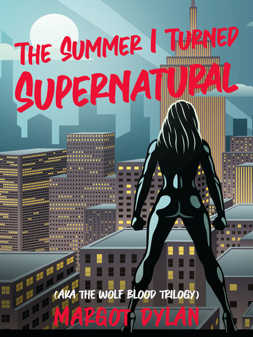 Title details for The Summer I Turned Supernatural by MARGOT DYLAN - Available